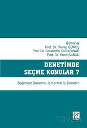 Denetimde Seçme Konular 7 Bağımsız Denetim - İç Kontrol İç Denetim - Gazi Kitabevi