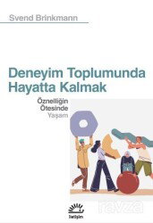 Deneyim Toplumunda Hayatta Kalmak - İletişim Yayınları