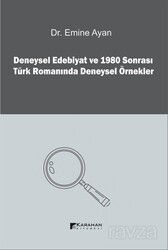 Deneysel Edebiyat ve 1980 Sonrası Türk Romanında Deneysel Örnekler - Karahan Kitabevi