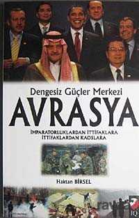 Dengesiz Güçler Merkezi Avrasya - IQ Kültür Sanat Yayıncılık