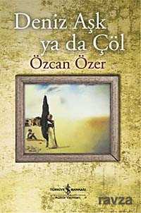 Deniz Aşk ya da Çöl - İş Bankası Yayınları