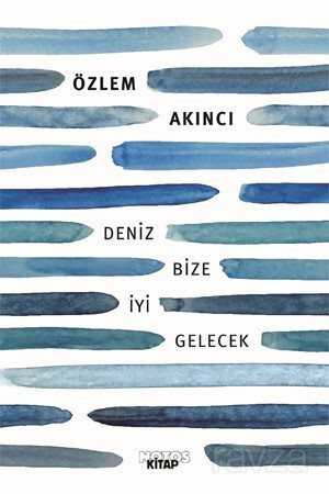 Deniz Bize İyi Gelecek - Notos Kitap Yayınevi