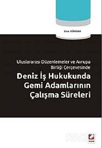 Deniz İş Hukukunda Gemi Adamlarının Çalışma Süreleri - 1