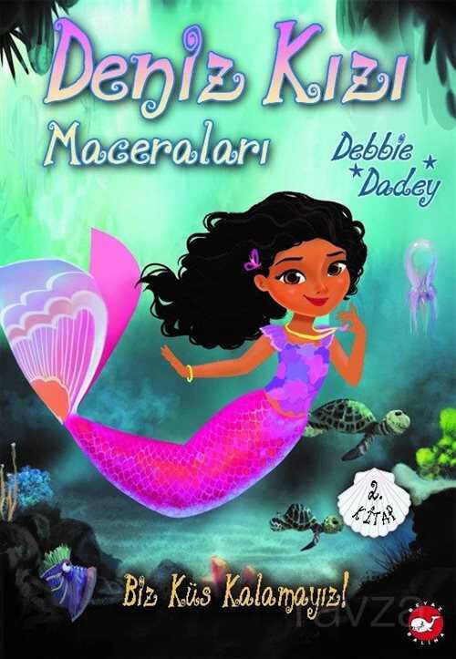 Deniz Kızı Maceraları 2 / Biz Küs Kalamayız! - Beyaz Balina Yayınları