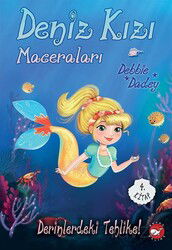 Deniz Kızı Maceraları 4. Kitap / Derinlerdeki Tehlike! - Beyaz Balina Yayınları