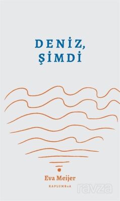 Deniz, Şimdi - 1