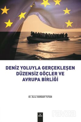 Deniz Yoluyla Gerçekleşen Düzensiz Göçler ve Avrupa Birliği - 1