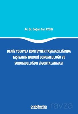 Deniz Yoluyla Konteyner Taşımacılığında Taşıyanın Hukuki Sorumluluğu ve Sorumluluğun Sigortalanması - 1