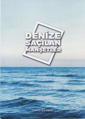 Denize Saçılan Manşetler - 1