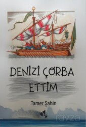 Denizi Çorba Ettim - Papirüs Yayınevi