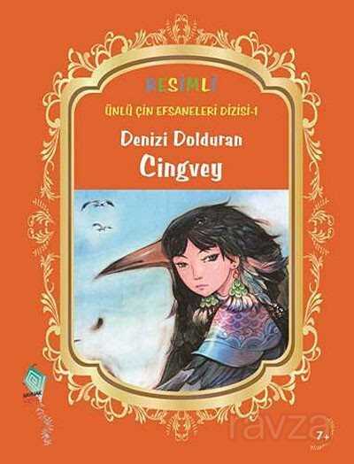 Denizi Dolduran Cingvey / Resimli Ünlü Çin Efsaneleri Dizisi -1 - Kaynak Yayınları