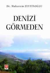 Denizi Görmeden - Ekin Kitabevi Yayınları (Bursa)
