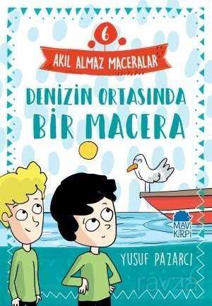 Denizin Ortasında Bir Macera - Akıl Almaz Maceralar / 4. Sınıf Okuma Kitabı - Mavi Kirpi
