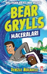 Denizle Mücadele - Bear Grylls Maceraları - Timaş Çocuk Yayınları