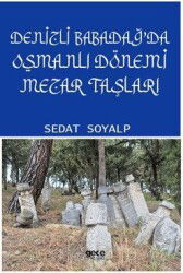 Denizli Babadağ'da Osmanlı Dönemi Mezar Taşları - Gece Kitaplığı