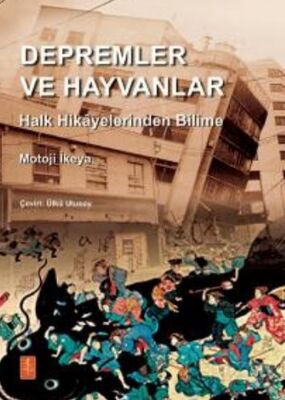 Depremler ve Hayvanlar : Halk Hikayelerinden Bilime / EARTHQUAKES AND ANIMALS: From Folk Legends to - 1