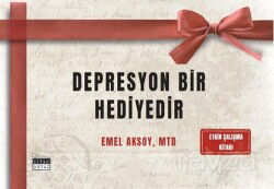 Depresyon Bir Hediyedir - Siyah Beyaz Yayınları