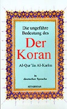 Der Koran - Die Ungefahre Bedeutung Des / Al-Qur'an Al-Karim - 1