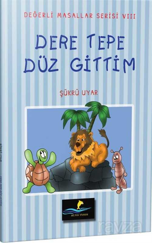 Dere Tepe Düz Gittim - Altın Yunus Yayınları