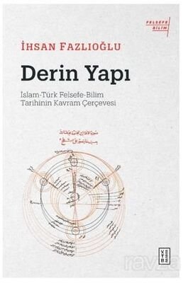 Derin Yapı / İslam-Türk Felsefe-Bilim Tarihinin Kavram Çerçevesi - 1