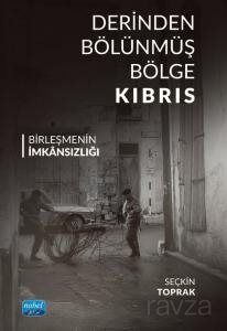 Derinden Bölünmüş Bölge Kıbrıs Birleşmenin İmkansızlığı - 1