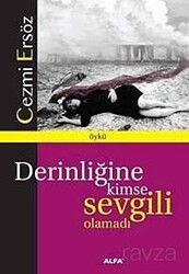 Derinliğine Kimse Sevgili Olamadı - Alfa Yayınları