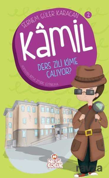 Ders Zili Kime Çalıyor? / Kamil 2 - Nesil Çocuk Yayınları