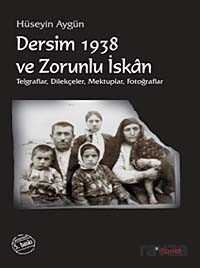 Dersim 1938 ve Zorunlu İskan - Dipnot Yayınları