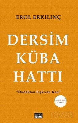 Dersim Küba Hattı / Dudaktan Fışkıran Kan - 1