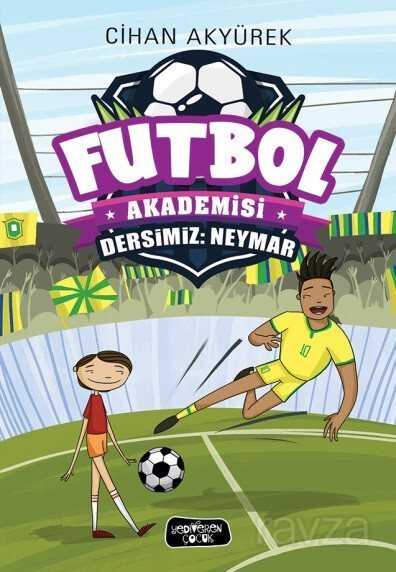 Dersimiz: Neymar / Futbol Akademisi - Yediveren Çocuk