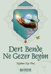 Dert Bende Ne Gezer Beyim - Erkam Yayınları