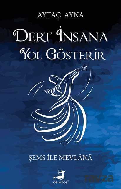Dert İnsana Yol Gösterir - Olimpos Yayınları