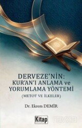 Derveze'nin Kur'an'ı Anlama ve Yorumlama Yöntemi (Metot ve İlkeler) - Kitap Dünyası (Konya)