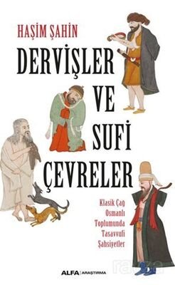 Dervişler Ve Sufi Çevreler Klasik Çağ Osmanlı Toplumunda Tasavvufi Şahsiyetler - 1