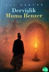 Dervişlik Muma Benzer - Kitsan Basım Yayın
