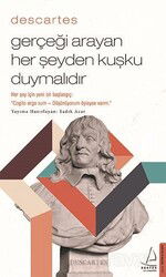 Descartes / Gerçeği Arayan Her Şeyden Kuşku Duymalıdır - Destek Yayınları