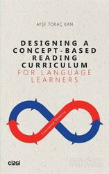 Designing A Concept - Based Reading Curriculum For Language Learners - Çizgi Kitabevi