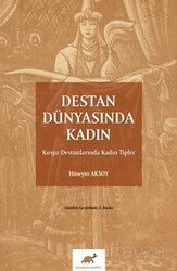 Destan Dünyasında Kadın - Paradigma Akademi Yayınları (Edirne)