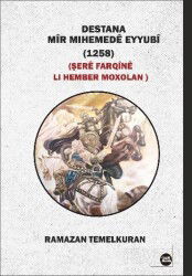 Destana Mîr Mıhemedê Eyyubî (1258) Şerê Farqînê Lı Hember Moxolan - Na Yayınları