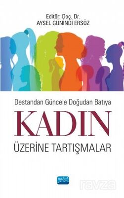 Destandan Güncele Doğudan Batıya Kadın Üzerine Tartışmalar - 1