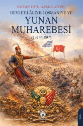 Devlet-i Âliye-i Osmaniye ve Yunan Muharebesi (1314-1897) - Dorlion Yayınevi