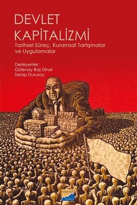 Devlet Kapitalizmi: Tarihsel Süreç, Kuramsal Tartışmalar ve Uygulamalar - 1