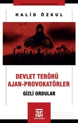 Devlet Terörü Ve Ajan-Provokatörler / Gizli Ordular - 1