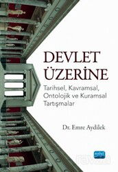 Devlet Üzerine - Tarihsel, Kavramsal, Ontolojik ve Kuramsal Tartışmalar - Nobel Yayın Dağıtım