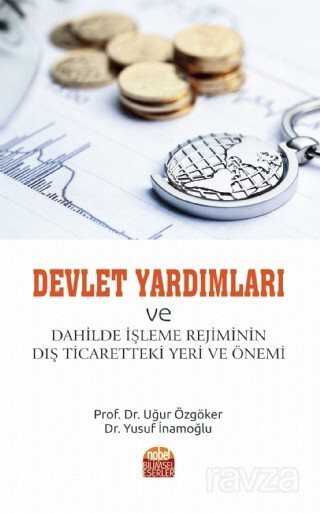 Devlet Yardımları ve Dahilde İşleme Rejiminin Dış Ticaretteki Yeri ve Önemi - Nobel Bilimsel