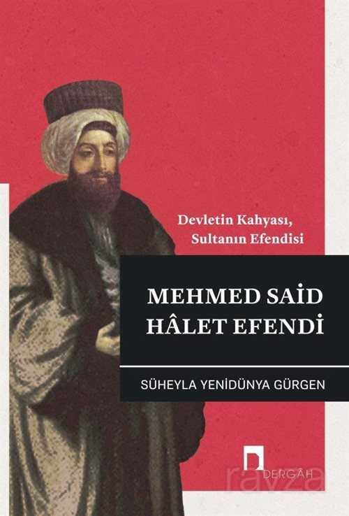 Devletin Kahyası, Sultanın Efendisi Mehmed Said Halet Efendi - Dergah Yayınları