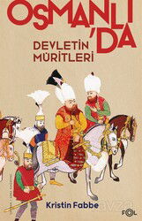 Devletin Müritleri Osmanlı Dünyasında Din ve Devlet İnşası - Fol Kitap