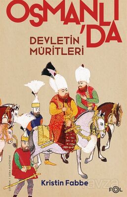 Devletin Müritleri Osmanlı Dünyasında Din ve Devlet İnşası - 1