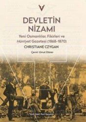 Devletin Nizami : Yeni Osmanlılar, Fikirleri ve Hürriyet Gazetesi(1868-1870) - Tarih Vakfı Yurt Yayınları