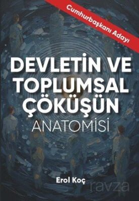 Devletin ve Toplumsal Çöküşün Anatomisi - 1